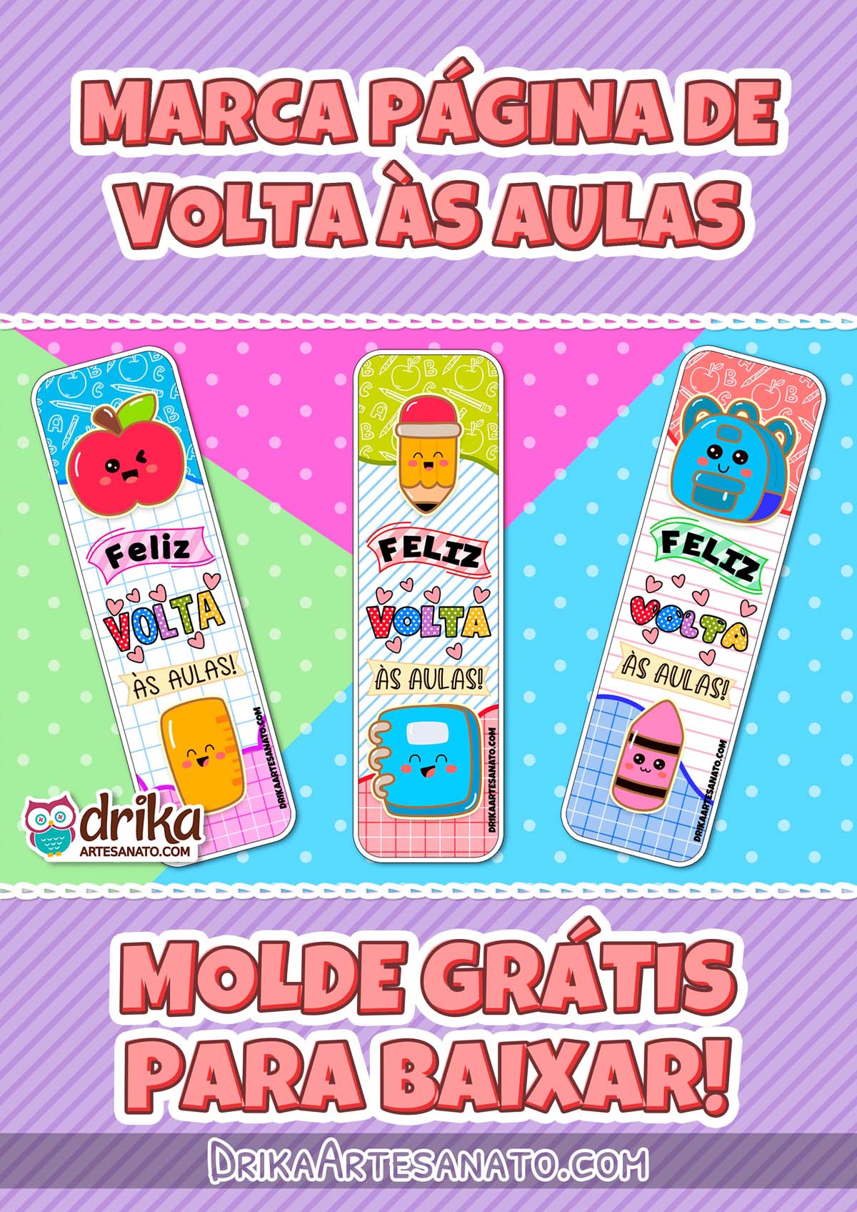 Banner com "Marca Página de Volta às Aulas" e 3 marca páginas com elementos escolares e frase "Feliz Volta às Aulas" e "Molde Grátis Para Baixar"